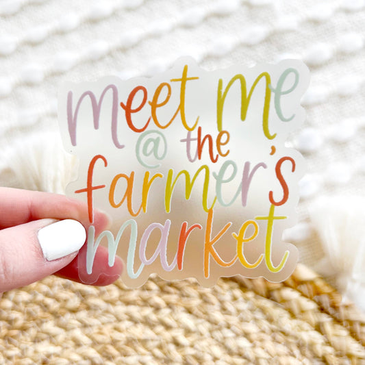Clear Meet Me At The Farmer's Market Sticker 3x3in