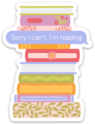 Sorry I Can't, I'm Reading Sticker 2.4x3.2in | Bookish
