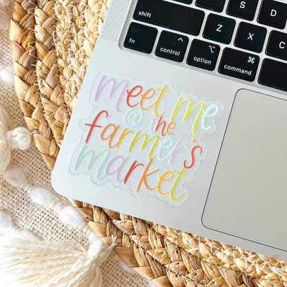 Clear Meet Me At The Farmer's Market Sticker 3x3in